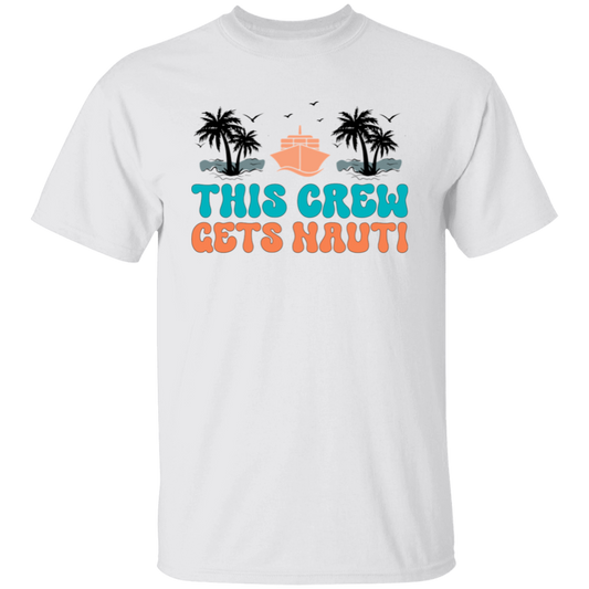 This Crew Gets Nauti T-Shirt