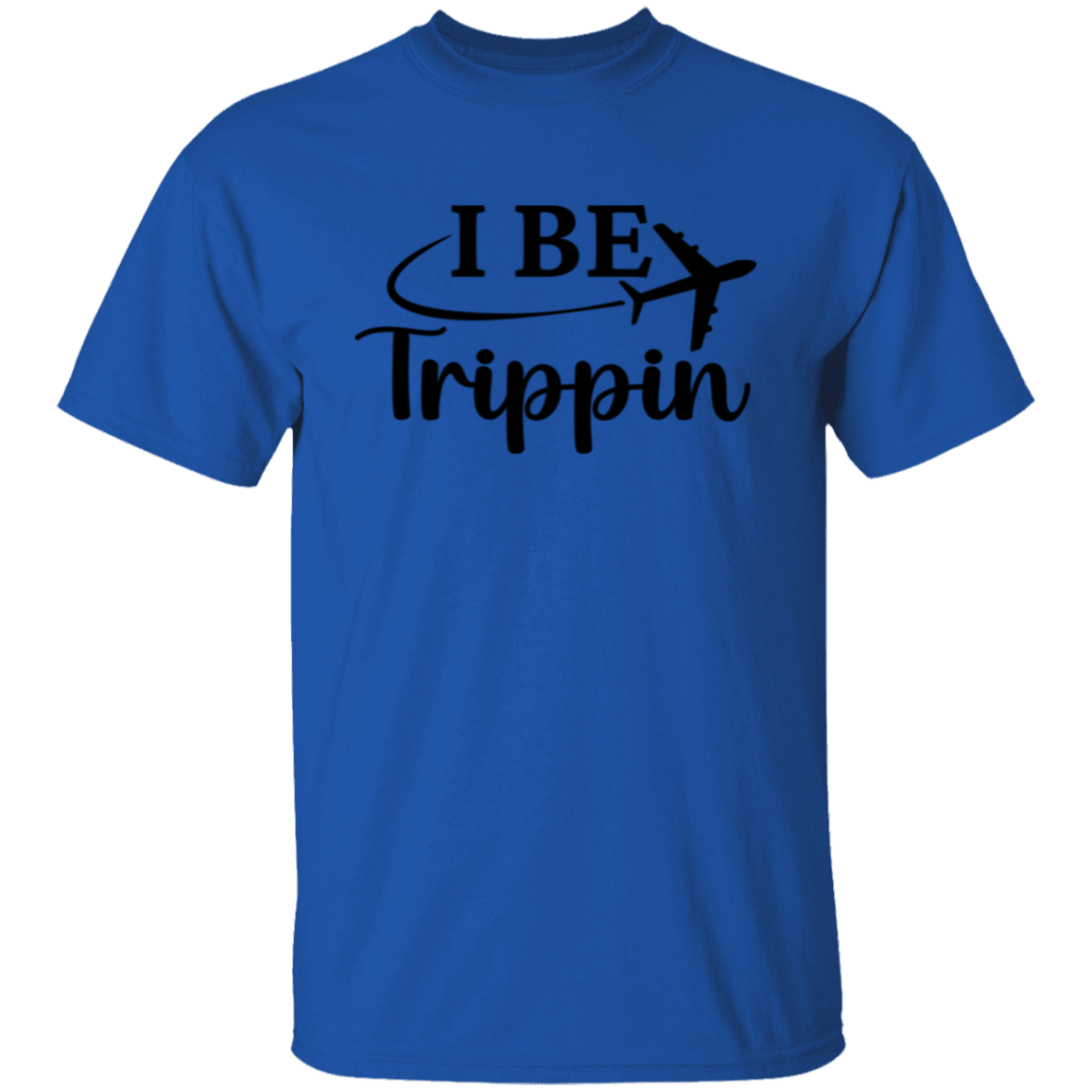 I Be Trippin T-Shirt