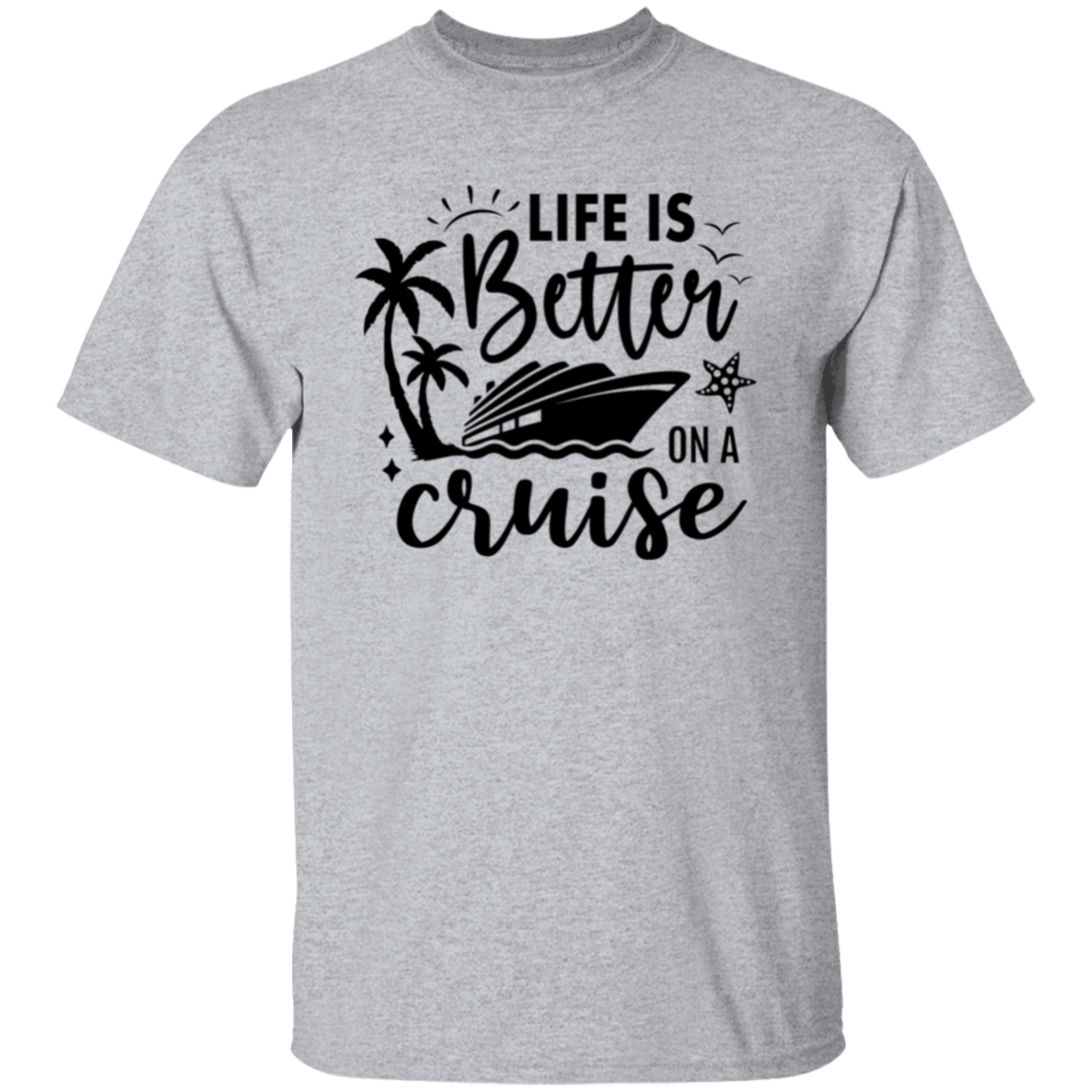 Life Is Better On A Cruise T-Shirt