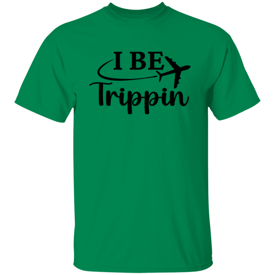 I Be Trippin T-Shirt