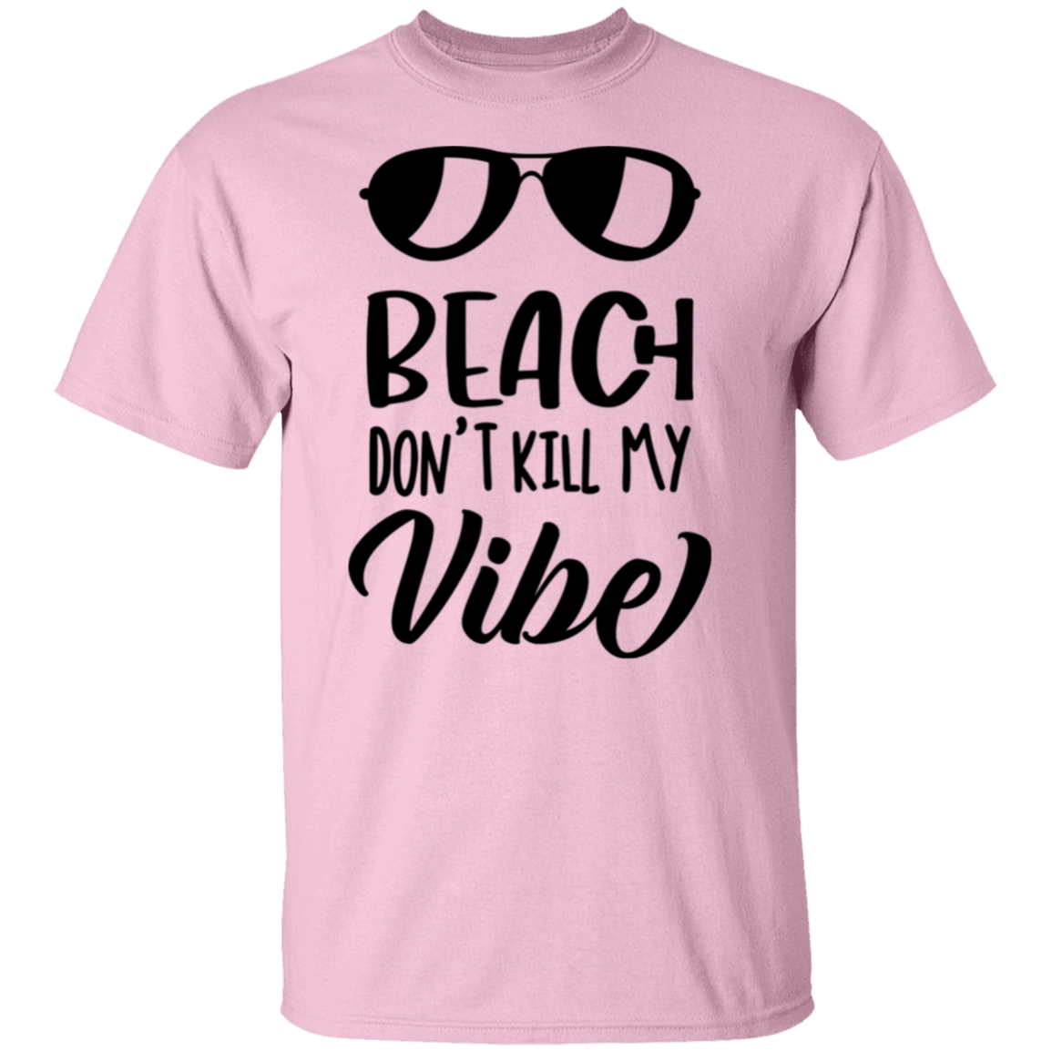 Beach Don't Kill My Vibe T-Shirt