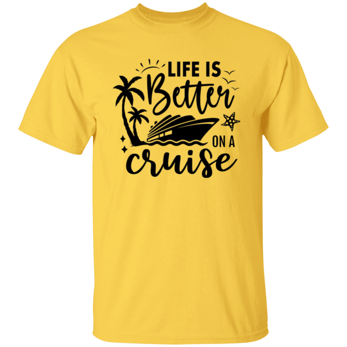 Life Is Better On A Cruise T-Shirt