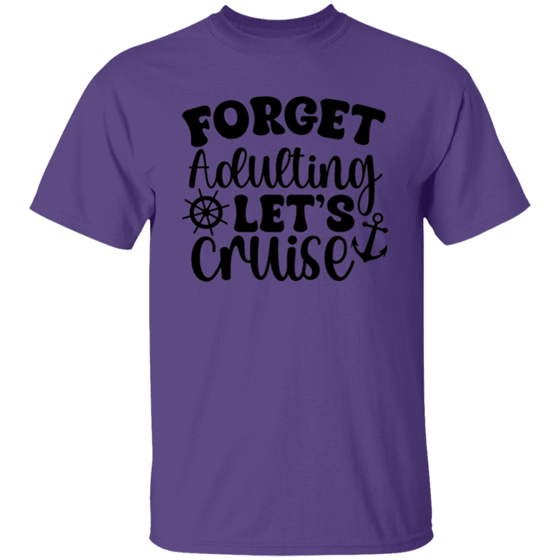 Forget Adulting Let's Cruise T-Shirt