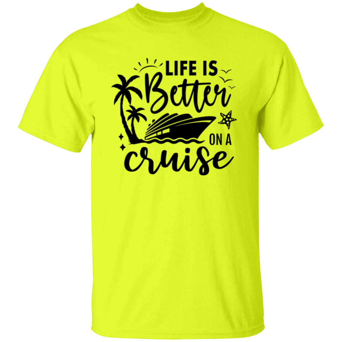 Life Is Better On A Cruise T-Shirt