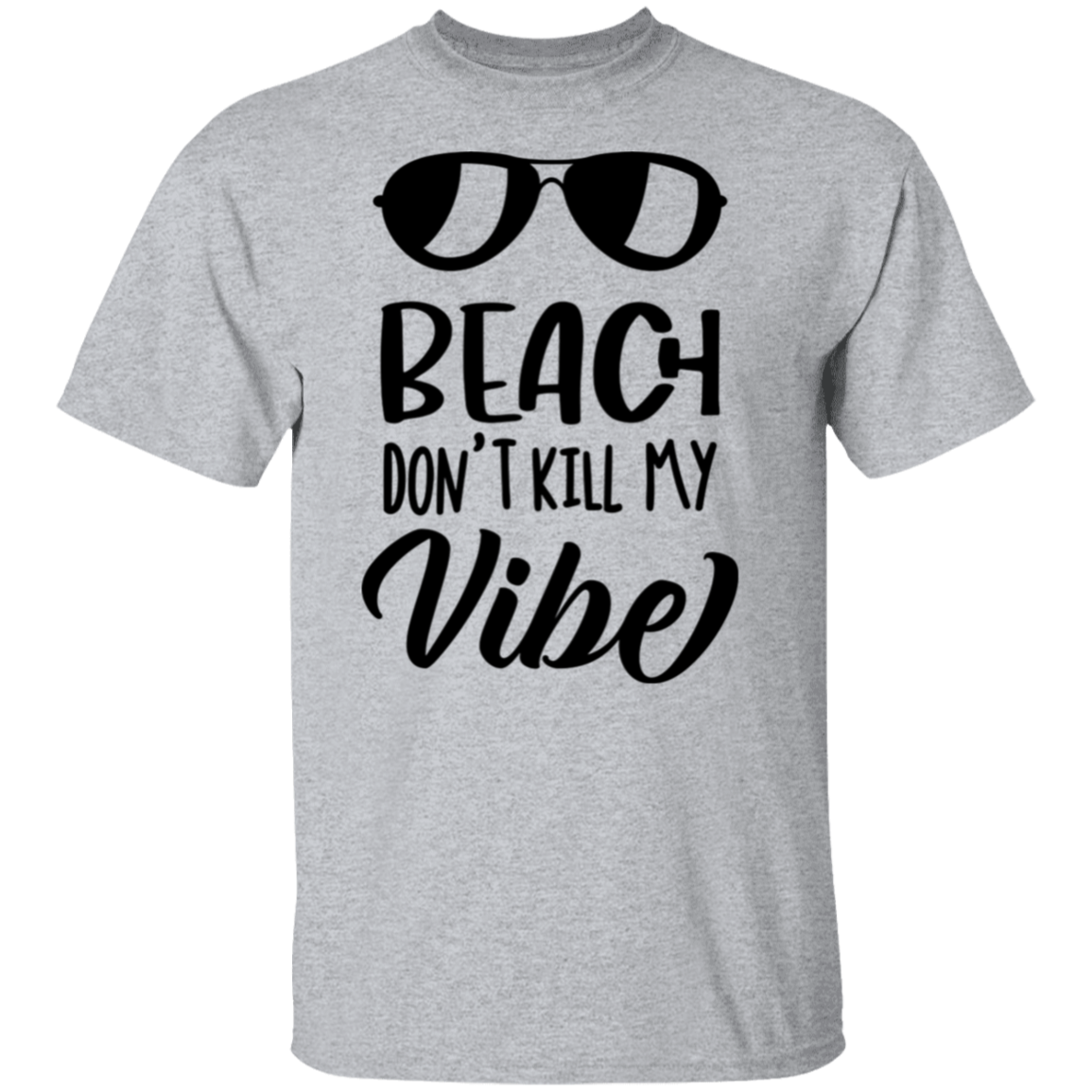 Beach Don't Kill My Vibe T-Shirt