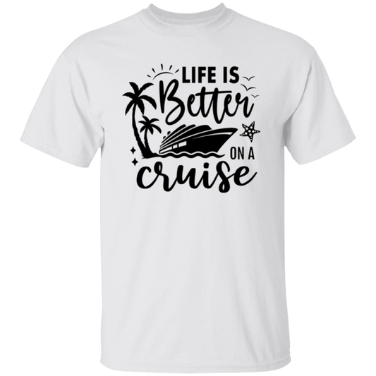 Life Is Better On A Cruise T-Shirt