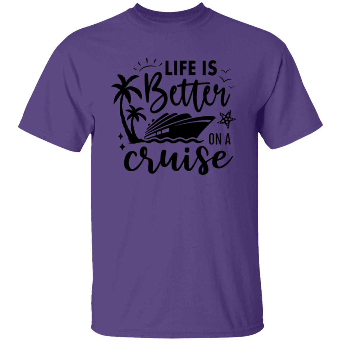 Life Is Better On A Cruise T-Shirt