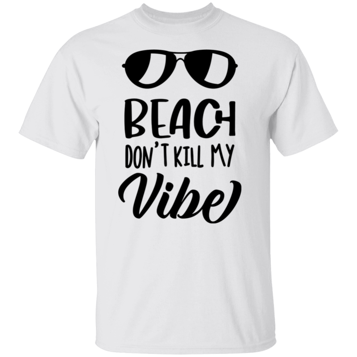 Beach Don't Kill My Vibe T-Shirt