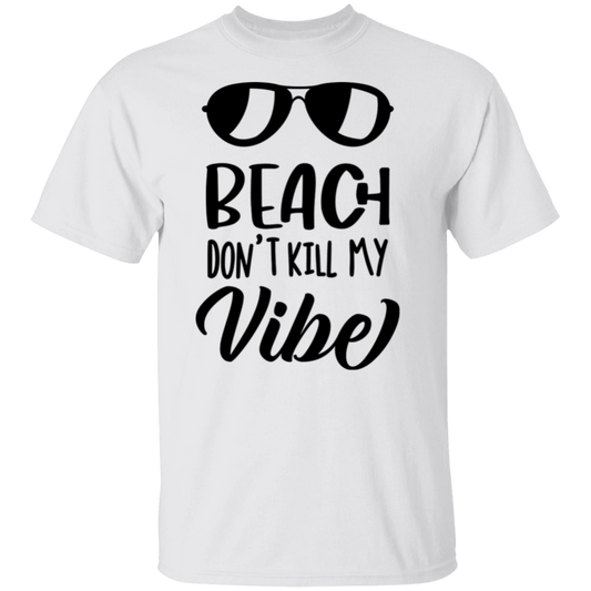 Beach Don't Kill My Vibe T-Shirt