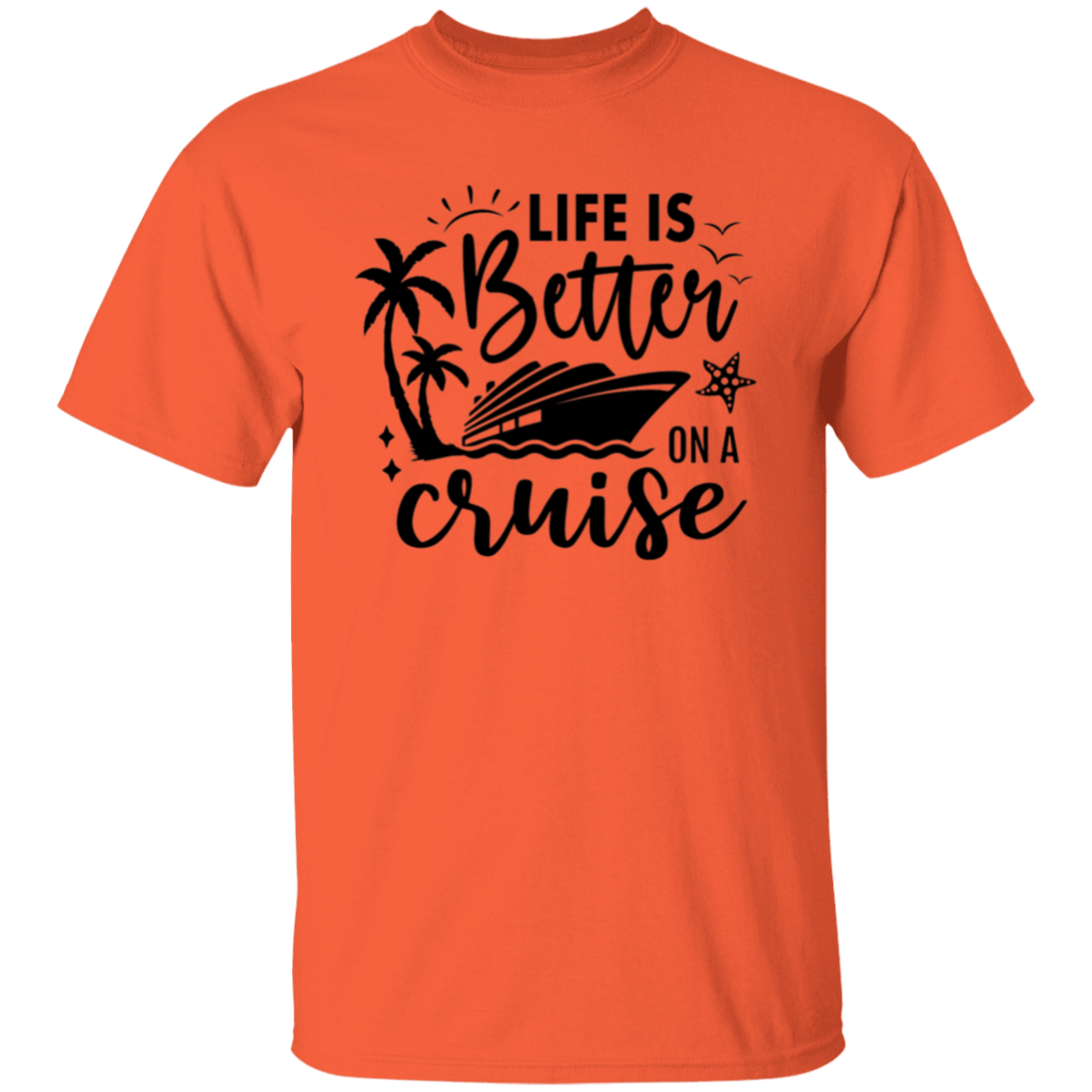 Life Is Better On A Cruise T-Shirt